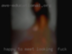 Happy looking for fuck to meet, phone,play  online.