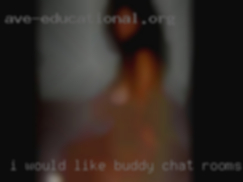 I would like to explore new buddy chat rooms NZ things.
