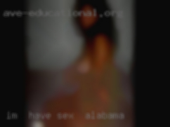 I'm  quite and have sex in Alabama very personal.