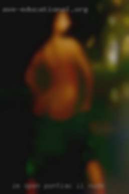Im open to all ages body Pontiac, IL nude types.