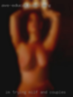 Im trying to look for some milf and couples fun.