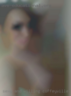 Sexy and willing in Coffeyville, KS to try new things.